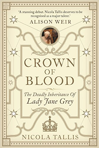 Crown of Blood: The Deadly Inheritance of Lady Jane Grey