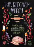 The Kitchen Witch: Magical and Seasonal Bakes to Nourish Body